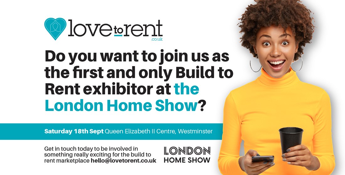 LOVE TO RENT BECOMES FIRST EXCLUSIVE BUILD TO RENT EXHIBITOR AT LONDON HOME SHOW