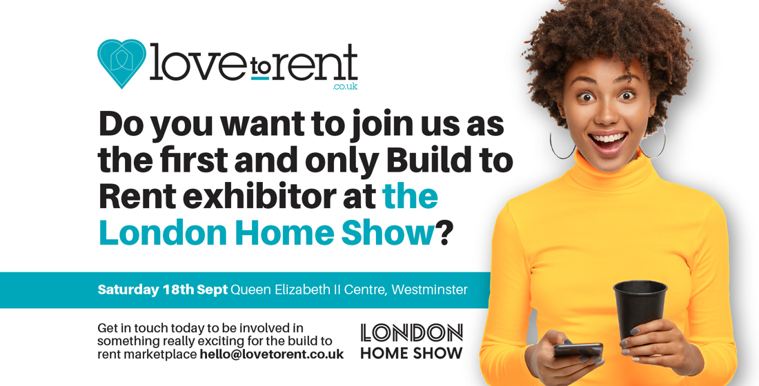LOVE TO RENT BECOMES FIRST EXCLUSIVE BUILD TO RENT EXHIBITOR AT LONDON HOME SHOW
